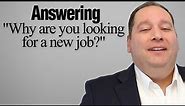 Answering "Why Are You Looking For A New Job?" | Job Interview