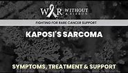 KAPOSI’S SARCOMA | Symptoms, Treatment & Support | Without A Ribbon