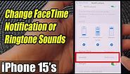 iPhone 15/15 Pro Max: How to Change FaceTime Notification or Ringtone Sounds