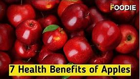 7 Health Benefits of Apple | Why Are Apples Healthy For You? | The Foodie