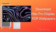 Download Apple Mac Pro Display XDR Wallpapers [6K Resolution] (2019)