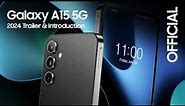 Samsung Galaxy A15 5G — 2024 Trailer & Introduction!!!