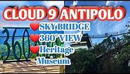 CLOUD 9 ANTIPOLO | RESTAURANT, THE SKY BRIDGE, THE 360° VIEW , BUTUAN CARAGA HERITAGE MUSEUM