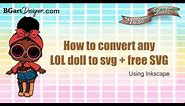 How to convert any LOL doll to svg + free SVG