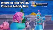 Where to Find Fortnite NPC #6 Princess Felicity Fish - Chapter 4 Season 1