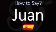 How to Pronounce Juan? (CORRECTLY)