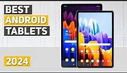 Best Android Tablet 2024 - Top 5 Best Android Tablets 2024