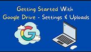 Getting Started With Google Drive - Settings and Uploads