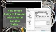 How to use Putty to Connect with a Serial Console Cable