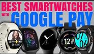 Best Smartwatches with Google Pay : Top Smartwatches With NFC and Google Wallet Support