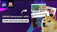 JavaScript Project | MEME Generator With HTML CSS JavaScript
