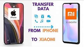 HOW TO TRANSFER DATA FROM IPHONE TO XIAOMI/REDMI 2021