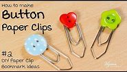 How to make Button Paper clips | DIY Paper clip Bookmark Ideas #2