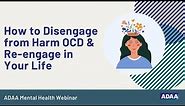 How to Disengage from Harm OCD & Re-engage in Your Life | Mental Health Webinar