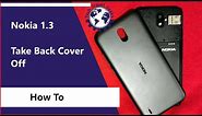 How To Take Nokia 1.3 Back Cover Off