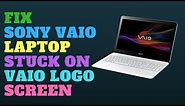 Fix Sony Vaio Laptop Stuck on Vaio Logo Screen