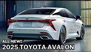 Finally Reveal 2025 Toyota Avalon - Exclusive Look!