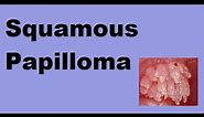Squamous Papilloma