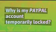 Why is my PayPal account temporarily locked?