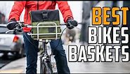 Best Bike Baskets Reviews In 2024 - Top Bike Basket To Carry Your Essentials