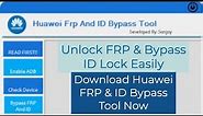 Download Huawei FRP & ID Bypass Tool 2019-Bypass FRP Lock & ID Lock From All Huawei Android Devices
