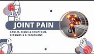 Joint Pain, Causes, Signs and Symptoms, Diagnosis and Treatment.
