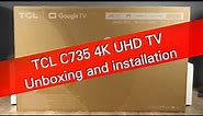TCL 55C735 4K UHD TV with Google TV interface - unboxing and installation