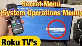 Roku TV's: Access Secret Menu (System Operations Menu)