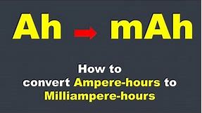how to convert Ampere hour to milliampere hour or charge Ah to charge mAh