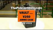 VAULT by Pelican™ V250 Ammo Case Specs