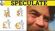 🔵 Speculate Speculative Speculator Speculation - Speculate Meaning - Speculation Examples- Business