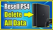 How to Factory Reset PS4 & PS4 Pro to Resell it (Delete ALL DATA)