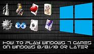 Tips: How to Play Window 7 games on windows 8, 8.1 and 10.