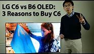 LG C6 vs B6 OLED TV: 3 Reasons to Choose C6