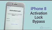 iPhone 8 Activation Lock Removal 2021 (No Apple ID)