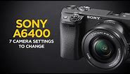 Top 7 Camera Settings to Change on the Sony a6400