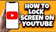 How To Lock Screen On YouTube Mobile | YouTube Screen Lock Feature