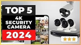 Best 4K Security Camera Systems 2024 [watch before you buy]