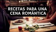 Prepara Una Cena Romántica - Menú Fácil y Delicioso - Recetas De Entrada Plato Fuerte Y Postre