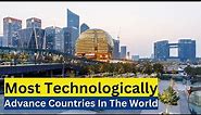 Top 10 Most Technologically Advanced Countries In The World 2023 | Advanced Countries
