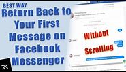 Return Back To Your First Facebook Message Very Easily In 2020