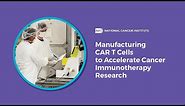 Manufacturing CAR T Cells to Accelerate Cancer Immunotherapy Research