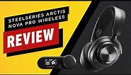 SteelSeries Arctis Nova Pro Wireless Headset Review - Budget to Best