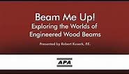 Beam Me Up! Exploring the Worlds of Engineered Wood Beams
