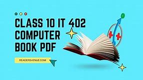 Class 10 Computer Book PDF 2022-23 [Code 402] | Class 10 IT 402 Book PDF 2022-23