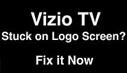 Vizio TV Stuck on Logo Screen - Fix it Now
