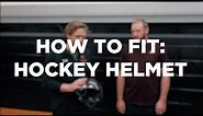 HOW TO FIT: Hockey Helmet