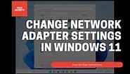 How to Change Advanced Network Adapter Settings in Windows 11
