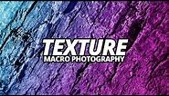 The basics of macro texture photography.