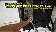 CARA MENGHUBUNGKAN KOMPUTER/PC KE JARINGAN LAN DAN INTERNET (UNTUK PEMULA) 2022